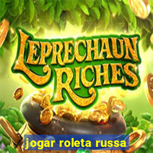 jogar roleta russa